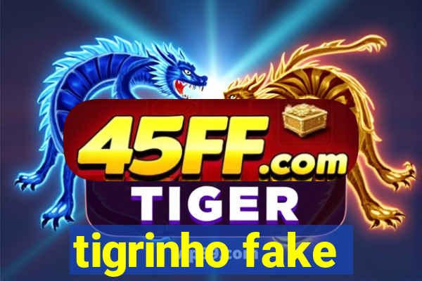tigrinho fake